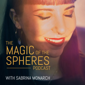 The Magic of the Spheres: An Astrology Podcast with Sabrina Monarch
